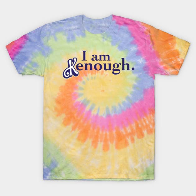 I am kenough T-Shirt by AmyNewBlue